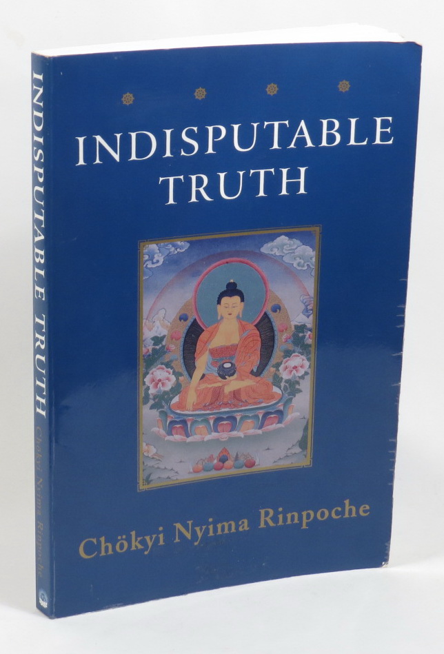 Image for Indisputable Truth - The Four Seals that Mark the Teachings of the Awakened Ones