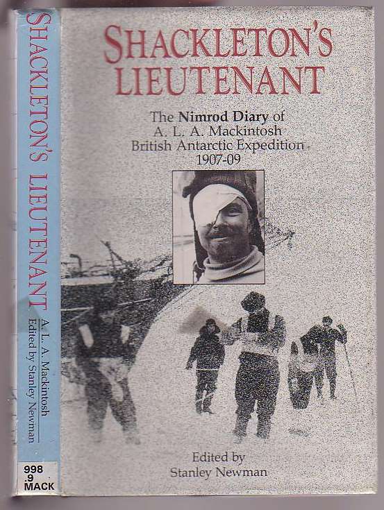 Shackleton's Lieutenant: The Nimrod Diary of A. L. A. Mackintosh British Antarctic Expedition 1907-09 Image for Shackleton's Lieutenant: The Nimrod Diary of A. L. A. Mackintosh British Antarctic Expedition 1907-09
