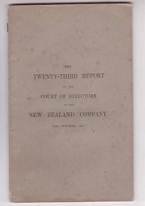 Image for The Twenty-Third Report of the Court of Directors of the New Zealand Company Presented to a Special General Court of Proprietors Held on the 15th October, 1847