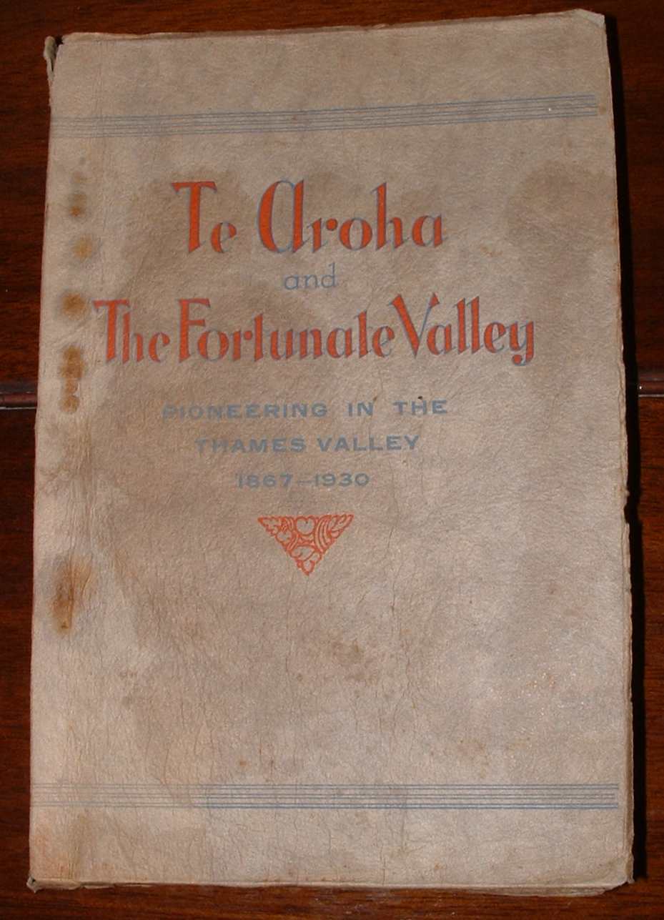 Image for Te Aroha and The Fortunate Valley: Pioneering in the Thames Valley 1867-1930
