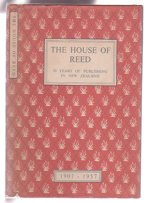 Image for The House of Reed: Fifty Years of New Zealand Publishing 1907-1957