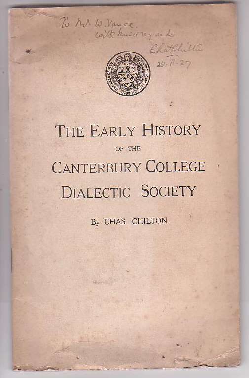 Image for The Early History of the Canterbury College Dialectic Society: An Address delivered to the Canterbury College Dialectic Society on March 19th, 1904.