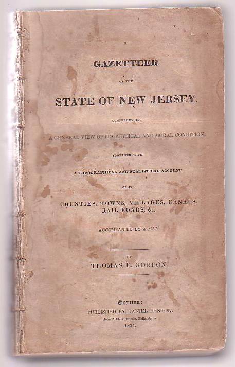Image for A Gazetteer of the State of New Jersey. Comprehending A General View of its Physical and Moral Condition, together with A Topographical and Statistical Account of its Counties, Towns, Villages, Canals, Rail Roads, &c.