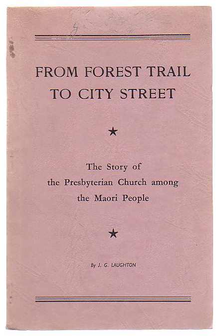 Image for From Forest Trail to City Street: The Story of the Presbyterian Church among the Maori People