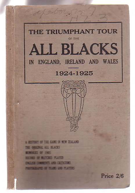 Image for The All Blacks in England, Ireland and Wales 1924-1925: An interesting account of all matches played; English comments and criticism; Photographs of Team and Players. Welsh Memories of 1905; with a History of the Game in New Zealand
