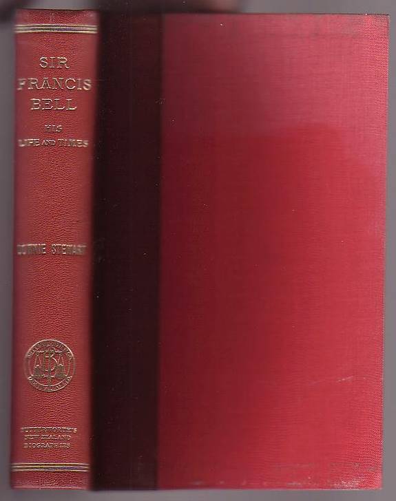 Image for The Right Honourable Sir Francis Bell, P.C., G.C.M.G., K.C., His Life and Times