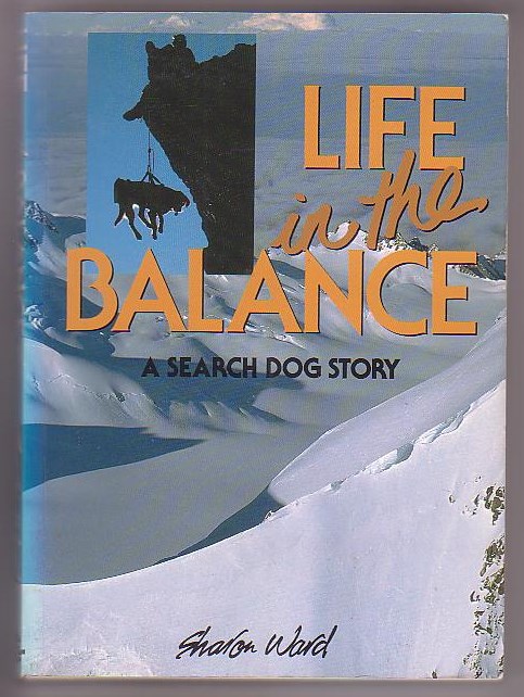 Image for Life in the Balance: A Search Dog Story