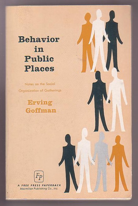 Image for Behaviour in Public Places: Notes on the Social Organization of Gatherings