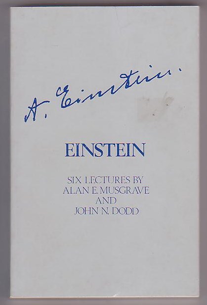 Image for Einstein: Six Lectures by Alan E. Musgrave - Professor of Philosophy, University of Otago and John N. Dodd - Beverly Professor of Physics, University of Otago