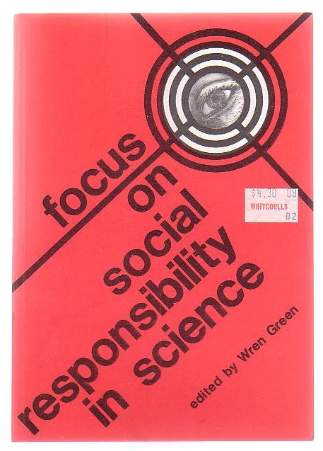 Image for Focus on Social Responsibility and Science: Proceedings of the General Symposium 'Social Responsiblity in Science' held at the 49th Congress of the Australian and New Zealand Association for the Advancement of Science, Auckland, January 1979.