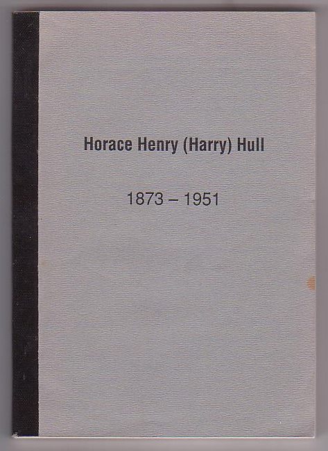 Image for Horace Henry (Harry) Hull 1873-1951: The Story of the Arrival of the Hull Family in New Zealand from Warwickshire, England