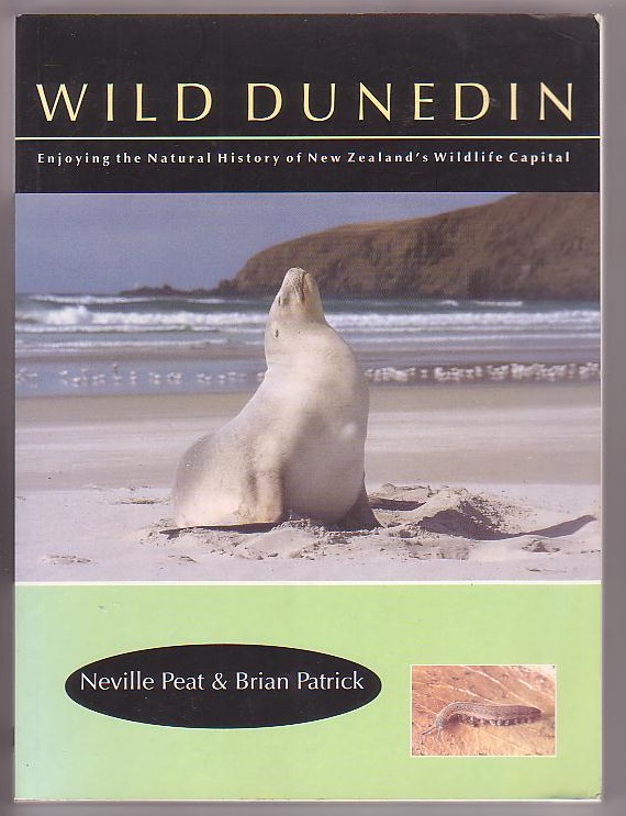 Wild Dunedin: Enjoying the Natural History of New Zealand's Wildlife Capital Image for Wild Dunedin: Enjoying the Natural History of New Zealand's Wildlife Capital
