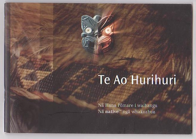 Image for Te Ao Hurihuri: Na Hana Pomare i waihanga / Na native nga whakaahua