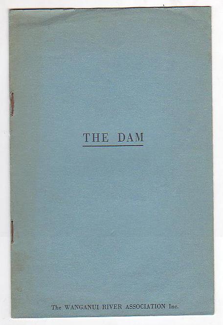 Image for The Dam / Case for the preservation of the Wanganui River by the Wanganui River Association Inc.