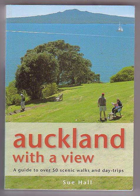 Auckland with a View: A Guide to over 50 Scenic Walks and Day-Trips Image for Auckland with a View: A Guide to over 50 Scenic Walks and Day-Trips