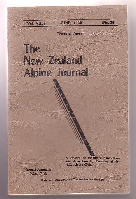 Image for The New Zealand Alpine Journal. June, 1939. Vol. VIII. No. 26. A Record of Mountain Exploration and Adventure By Members of the New Zealand Alpine Club