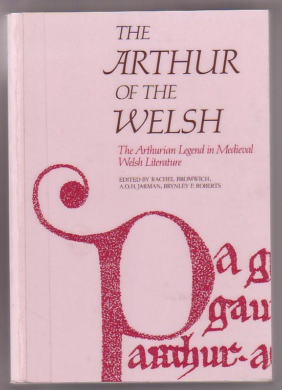 Image for The Arthur of the Welsh: The Arthurian Legend in Medieval Welsh Literature