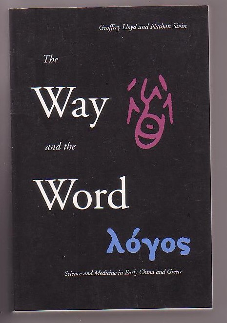 Image for The Way and the Word: Science and Medicine in Early China and Greece