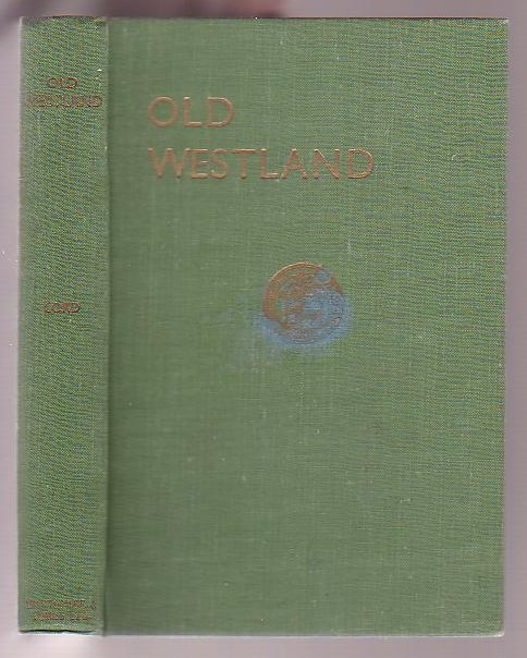 Image for Old Westland: A Story of the Golden West Coast of the South Island of New Zealand Known to the Maori as Te Wai Pounamu (The Waters (or Places) of Greenstone)