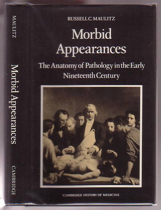 Image for Morbid Appearance: The Anatomy of Pathology in the Early Nineteenth Century