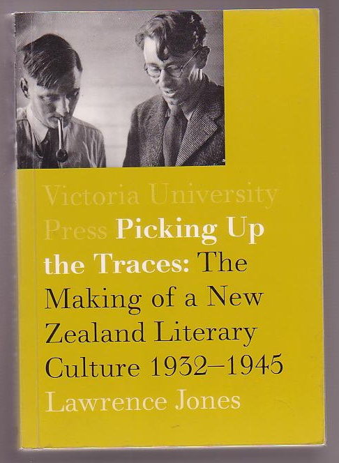Image for Picking up the Traces: The Making of a New Zealand Literary Culture 1932-1945