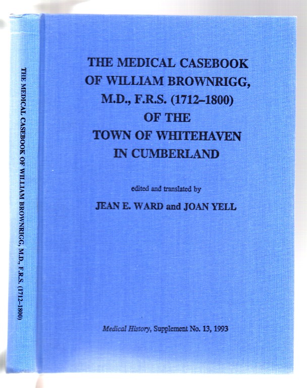 Image for The Medical Casebook of William Brownrigg, M.D., F.R.S. (1712-1800) of the Town of Whitehaven in Cumberland