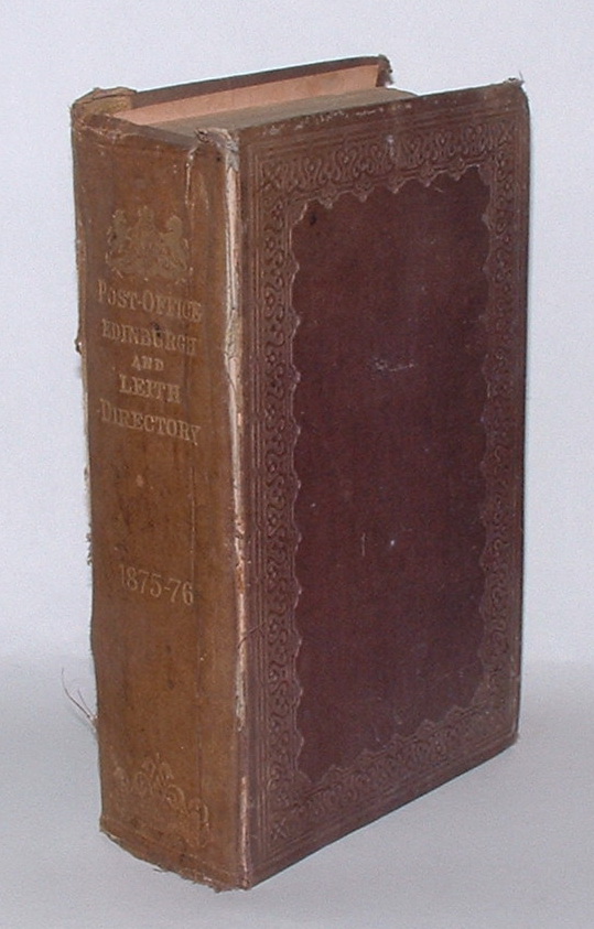 Image for Post-Office Edinburgh & Leith Directory 1875-76. Comprising, among other information, General, Street, Professions & Trades Directories; Law, Church & Educational Directories; County Directory; Postal, Parliamentary, Public Office, Bank, and Conveyance Directories; etc. etc. etc.
