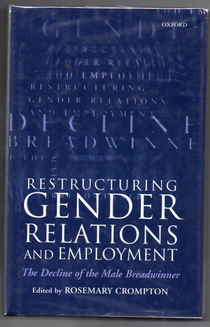 Image for Restructuring Gender Relations and Employment: The Decline of the Male Breadwinner