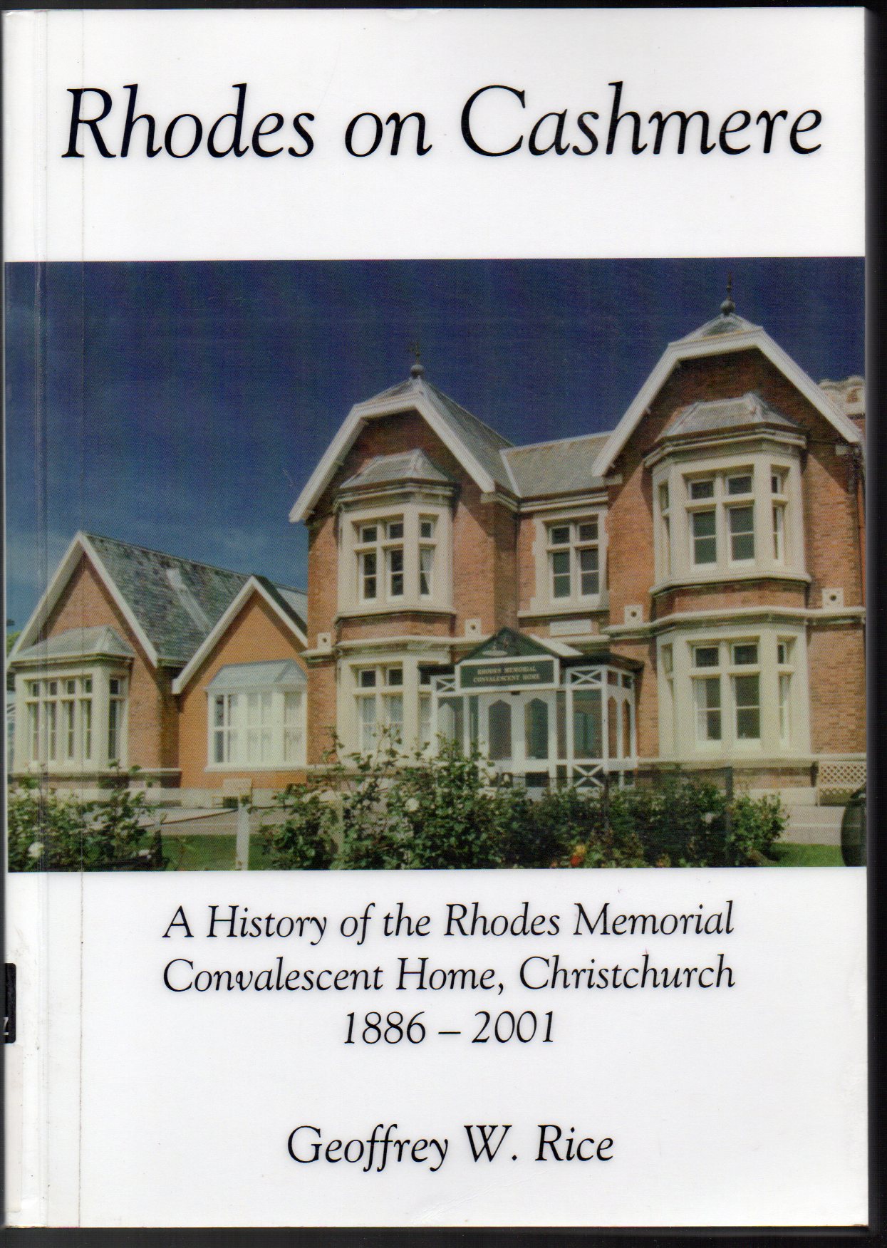 Image for Rhodes on Cashmere: A History of the Rhodes Memorial Convalescent Home, Christchurch 1886-2001