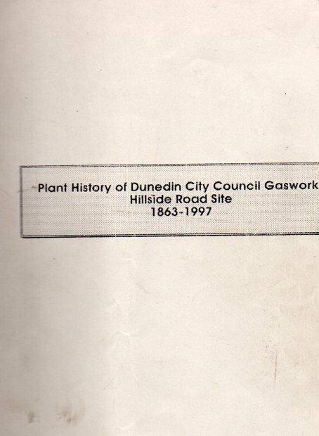 Image for Plant History of Dunedin City Council Gasworks Hillside Road Site 1863-1997
