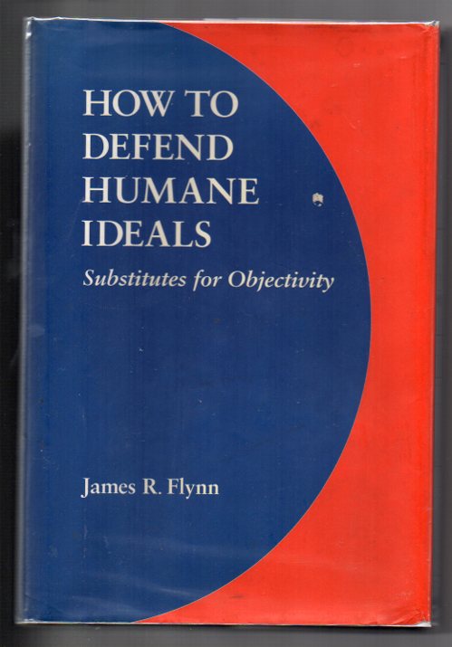 Image for How to Defend Humane Ideals: Substitutes for Objectivity