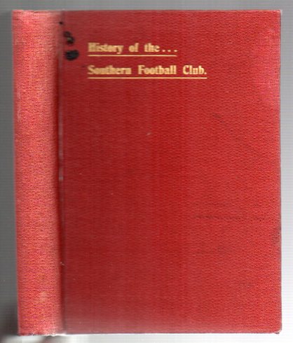 Image for From Inauguration to Premiers: A Souvenir to the . . . Southern Football Club, covering a period of Twenty-one Seasons. Also, A Complete Record of Intercolonial and International Matches played by New Zealand Teams, Forty-three illustrations. (The First Club History published in New Zealand.)