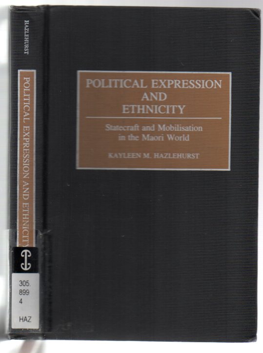 Image for Political Expression and Ethnicity: Statecraft and Mobilisation in the Maori World