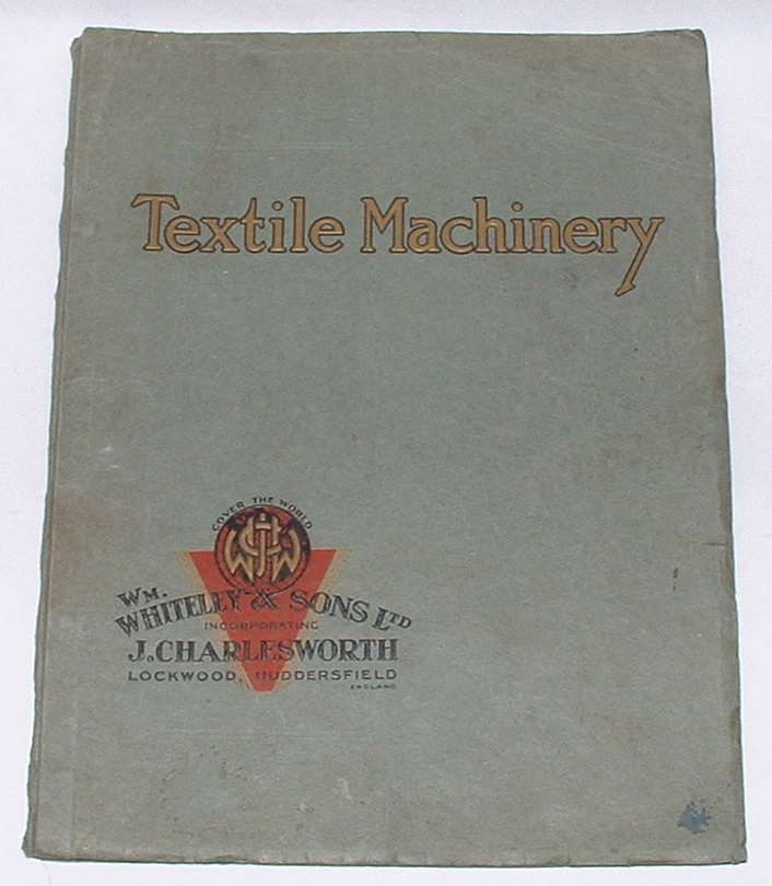 Image for Catalogue N.S.2 of High-Class Textile Machinery for Woollen, Worsted Cotton, Silk & Rayon Yarns & Piece Goods also Pile Fabrics Made by Wm. Whiteley & Sons Ltd.
