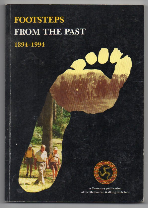 Image for Footsteps from the Past: A Centenary Publication of the Melbourne Walking Club Inc. 1894-1994