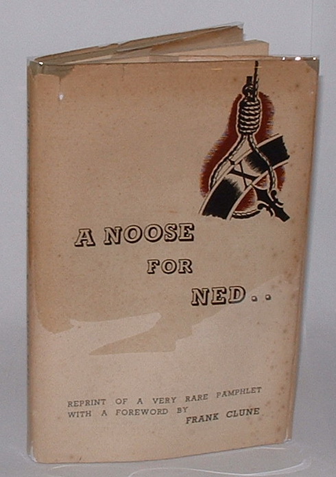A Noose for Ned. . Reprint of a very rare pamphlet, with a Foreword by Frank Clune Image for A Noose for Ned. . Reprint of a very rare pamphlet, with a Foreword by Frank Clune