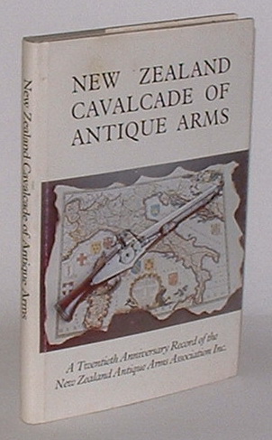 Image for New Zealand Cavalcade of Antique Arms: A Twentieth Anniversary Publication of The New Zealand Antique Arms Association Incorporated 1959-1979