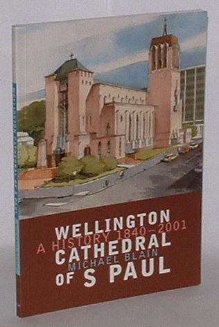 Image for Wellington Cathedral of S. Paul - A History 1840-2001