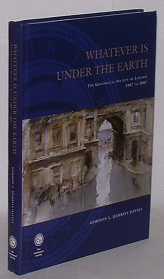 Image for Whatever is Under the Earth: The Geological Society of London 1807 to 2007
