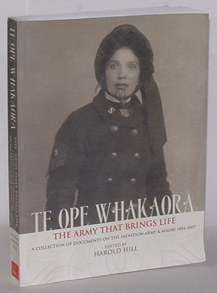 Image for Te Ope Whakaora - The Army that brings Life: A Collection of Documents on the Salvation Army & Maori 1884-2007