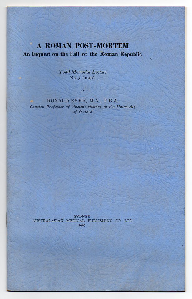 A Roman Post-Mortem: An Inquest on the Fall of the Roman Republic - Todd Memorial Lecture No. 3 (1950) Image for A Roman Post-Mortem: An Inquest on the Fall of the Roman Republic - Todd Memorial Lecture No. 3 (1950)