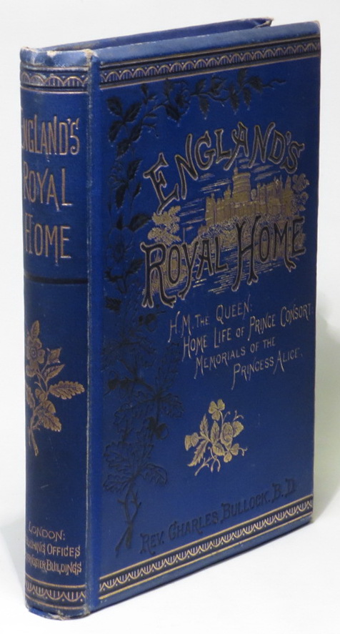 England's Royal Home: The Home Life of the Prince Consrt; Memorials of The Princess Alice; With Other Papers Illustrative of Royal Incidents Image for England's Royal Home: The Home Life of the Prince Consrt; Memorials of The Princess Alice; With Other Papers Illustrative of Royal Incidents