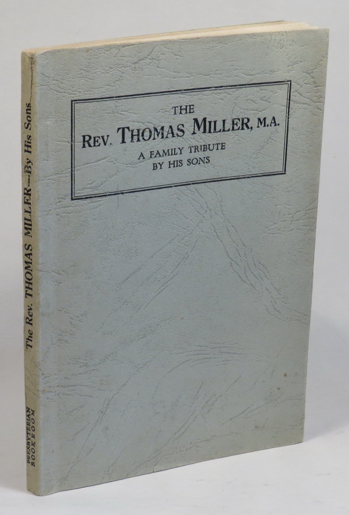 Image for The Rev. Thomas Miller, M. A. : a Family Tribute by His Sons