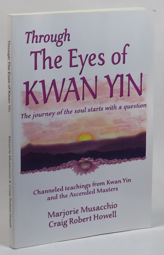Image for Through the Eyes of Kwan Yin - The Journey of the Soul Starts with a Question