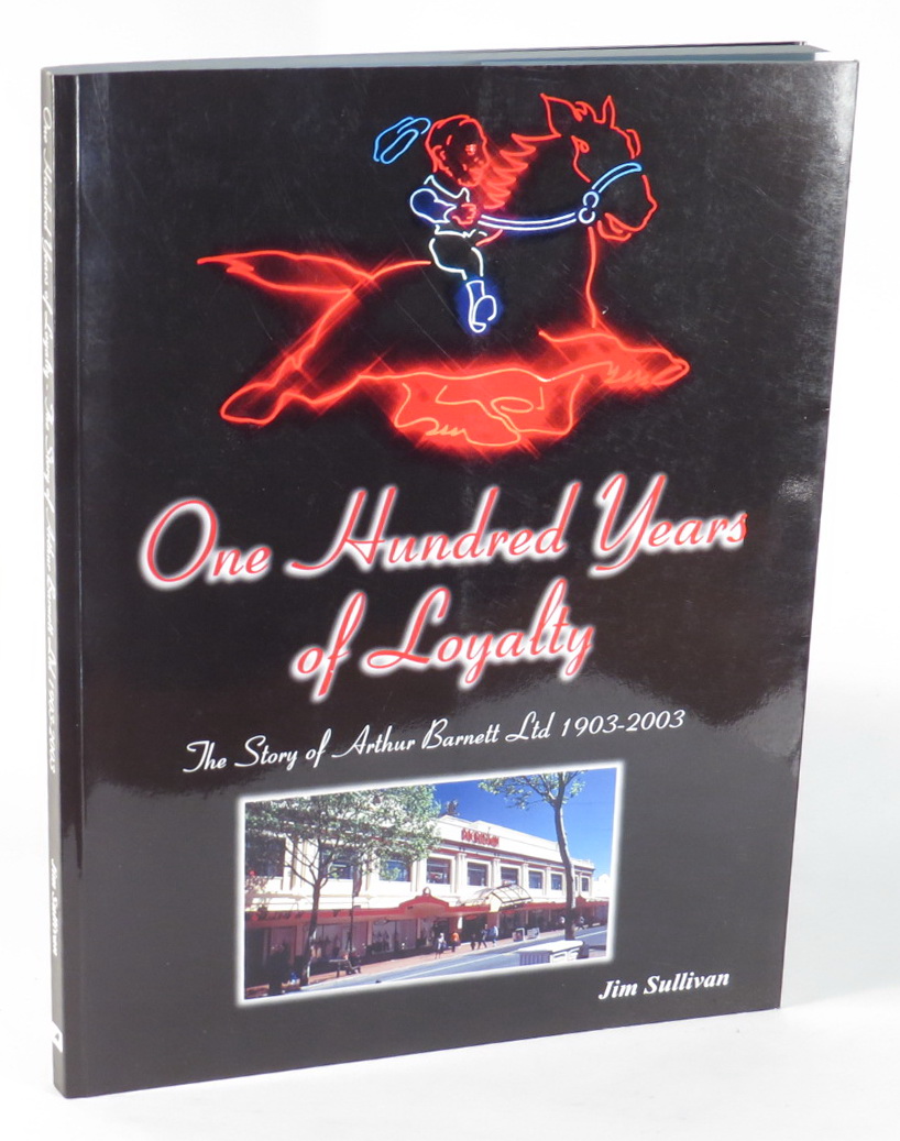 Image for One Hundred Years of Loyalty - The Story of Arthur Barnett Ltd 1903-2003