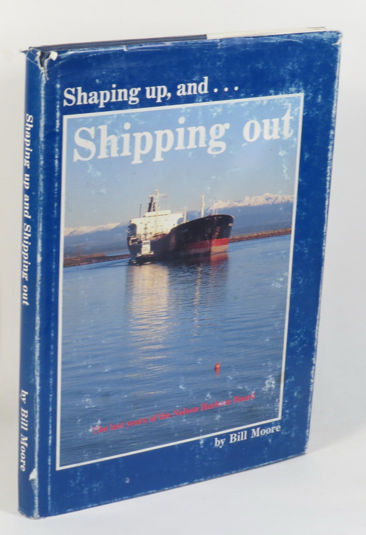 Image for Shaping up, and . . . Shipping out - The last years of the Nelson Harbour Board