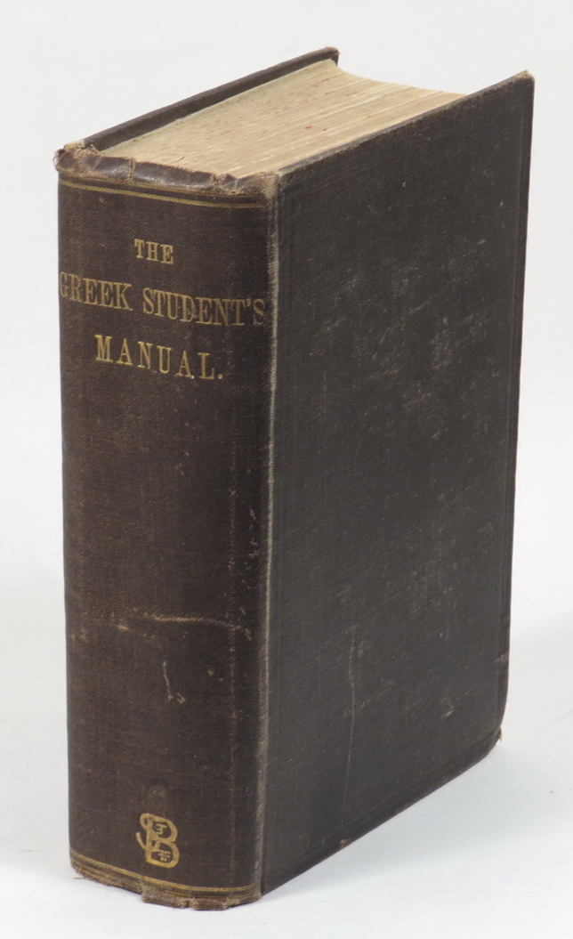 Image for The Greek Student's Manual: Consisting of I. A Practical Guide to the Greek New Testament. II. The Greek New Testament with The Authorised English Version. III. A Greek-English Lexicon.