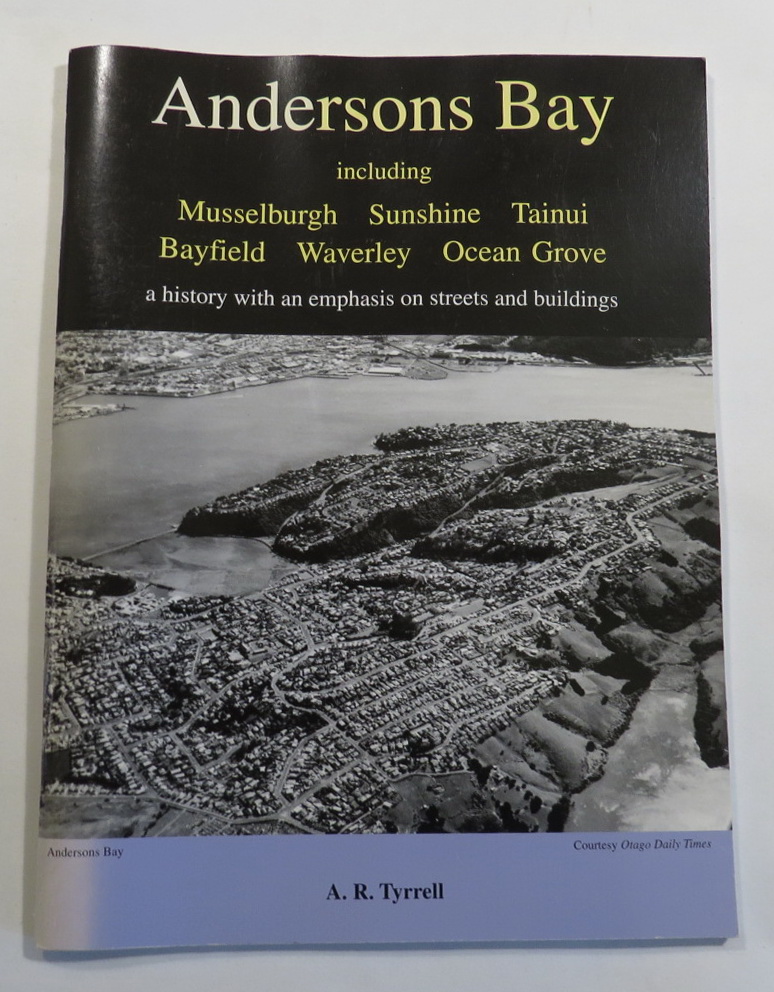 Image for Andersons Bay including Musselburgh - Sunshine - Tainui - Bayfield - Waverley - Ocean Grove: a history with an emphasis on streets and buildings