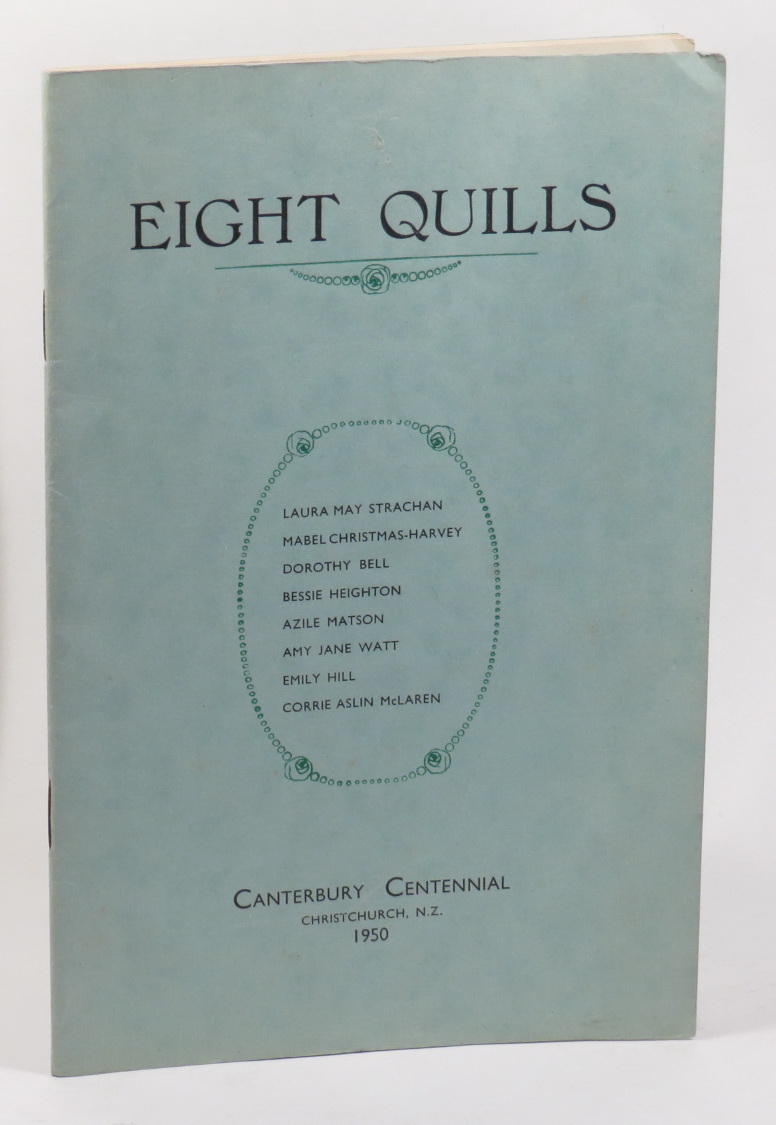 Image for Eight Quills - Laura May Strachan - Mabel Christmas-Harvey - Dorothy Bell - Bessie Heighton - Azile Matson - Amy Jane Watt - Emily Hill - Corrie Aslin McLaren - Canterbury Centennial.