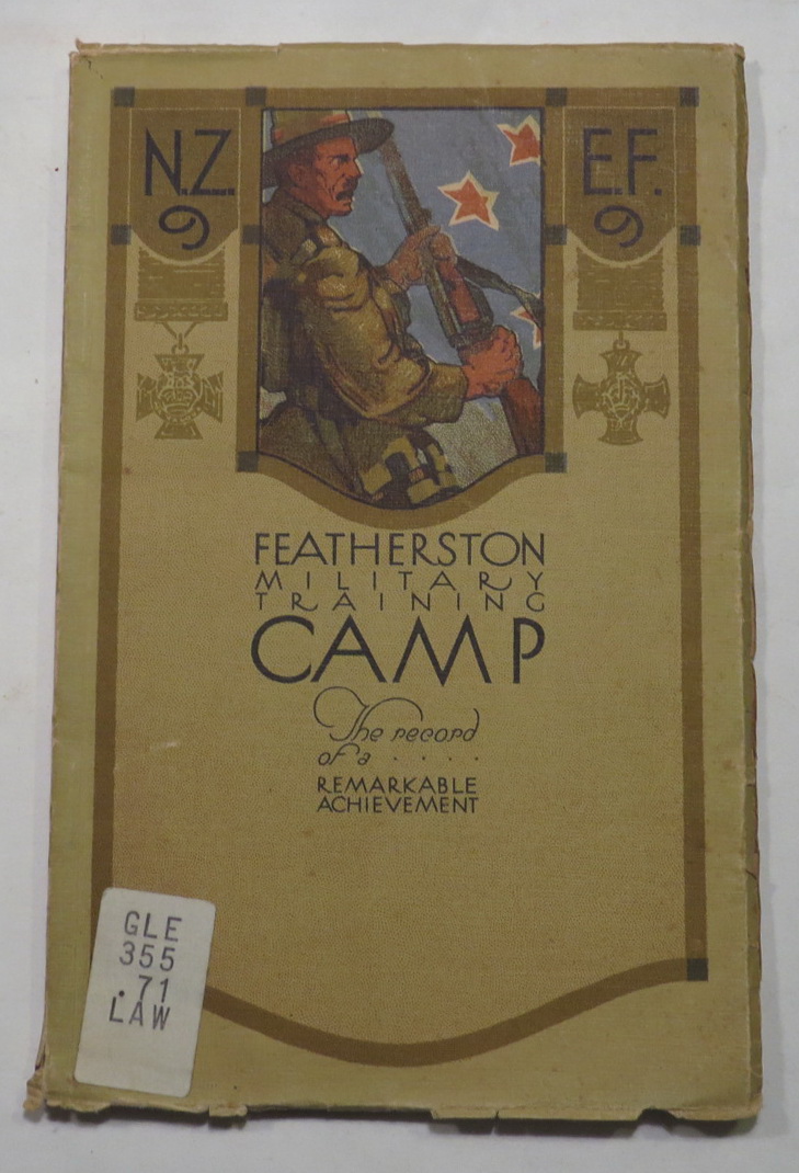 Image for Featherston Military Training Camp - Being a Record of its Wonderful Growth and Daily Operation - Soldiers in the Making - The Work of the Camp Described and Illustrated